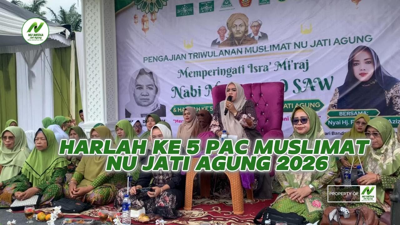 HARLAH KE 5 PAC MUSLIMAT NU  JATI AGUNG KABUPATEN LAMPUNG SELATAN | NU MEDIA JATI AGUNG 2026