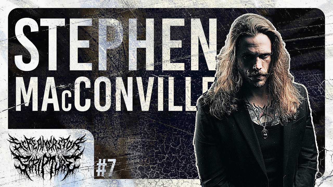 Stephen MacConville (Confessions of a Traitor) | Screamers for Scripture #7