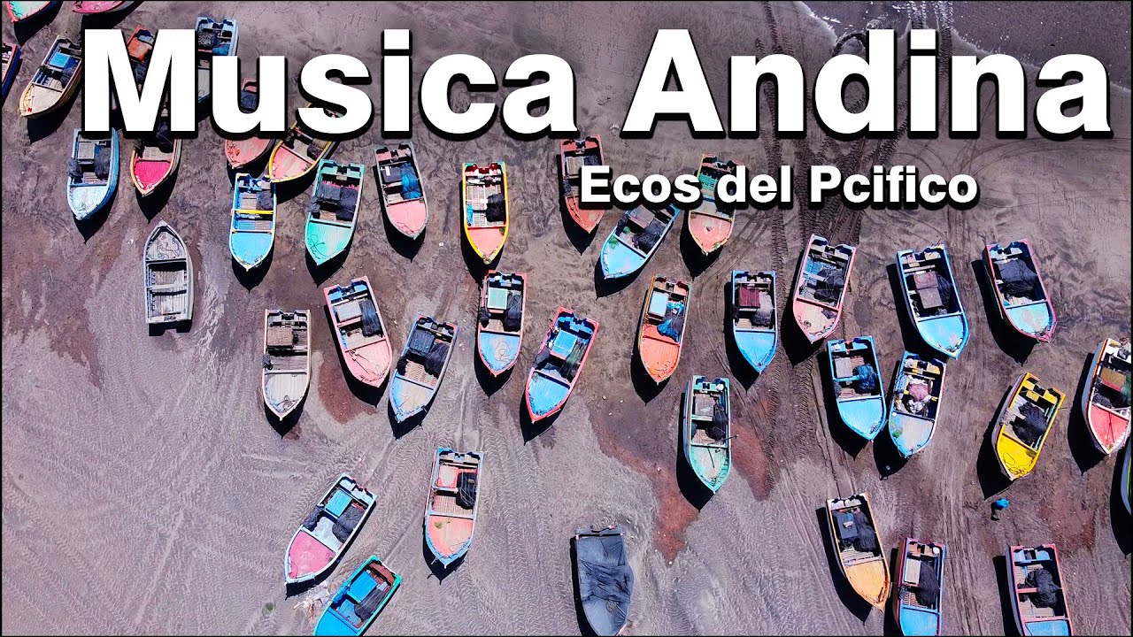 MUSICA ANDINA melodias del pacifico Ecos de los pescadores Andinos