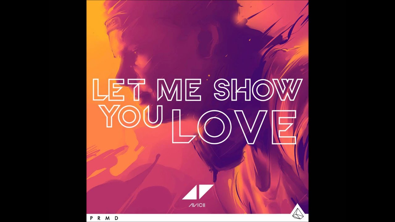 Avicii - Let Me Show You Love (FULL SONG) (Ash & Avicii's Hype Machine Mix)