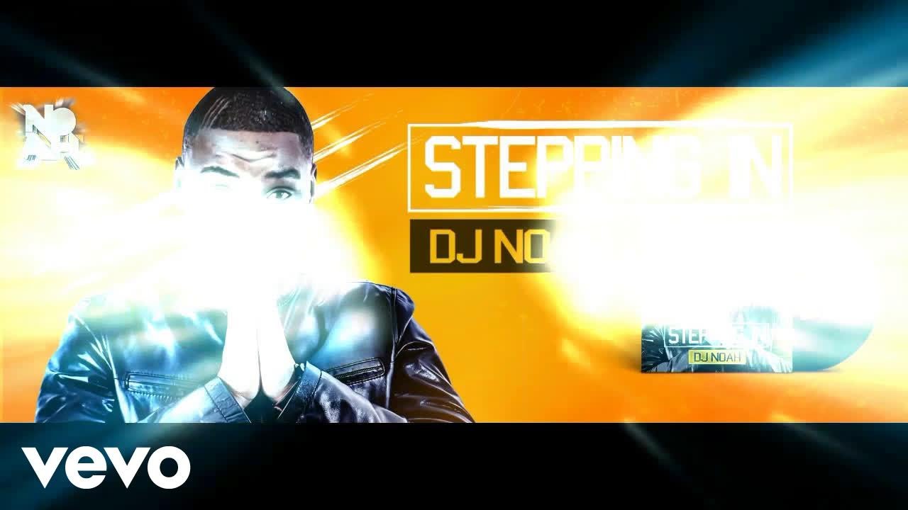 Dj Noah - Stepping In (Official Audio)