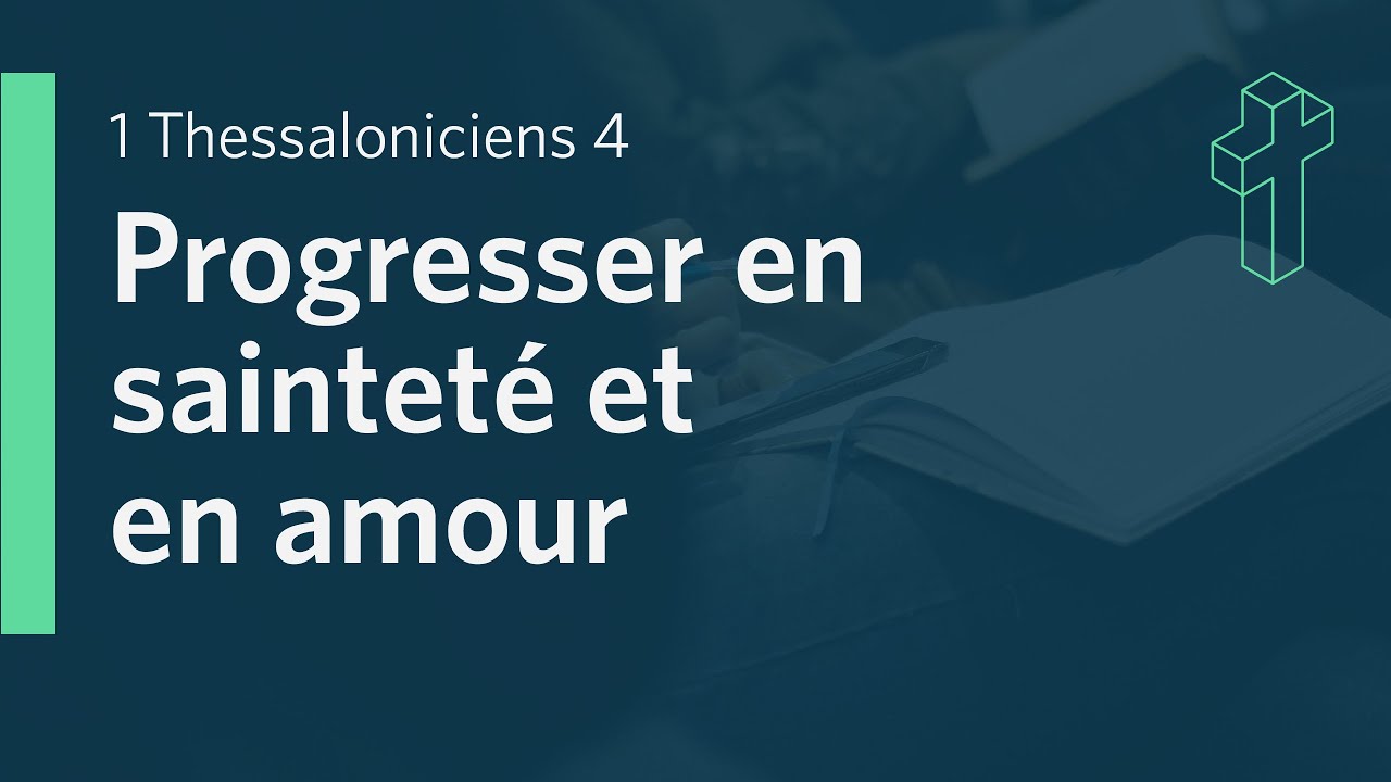 Progresser en sainteté et en amour | 1 Thessaloniciens 4