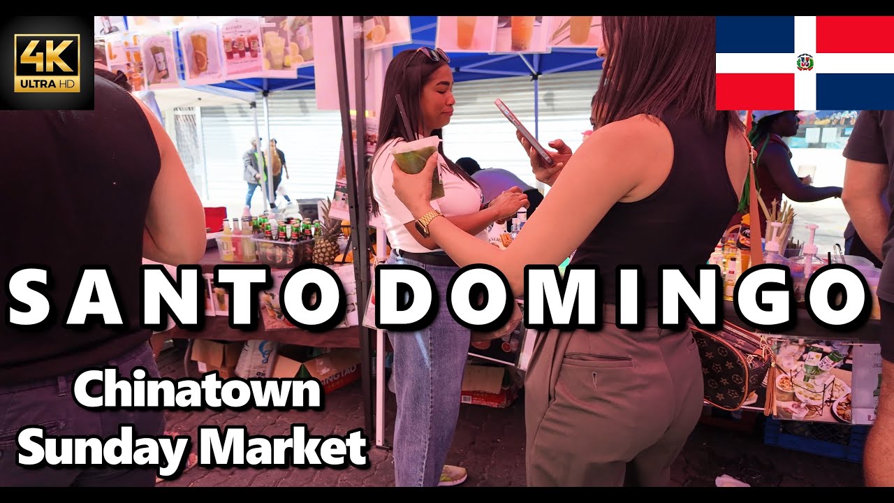 4k Walking Tour -  Santo Domingo Chinatown Market Dominican Republic COMPLETE VIDEO [Ultra HD/60fps]