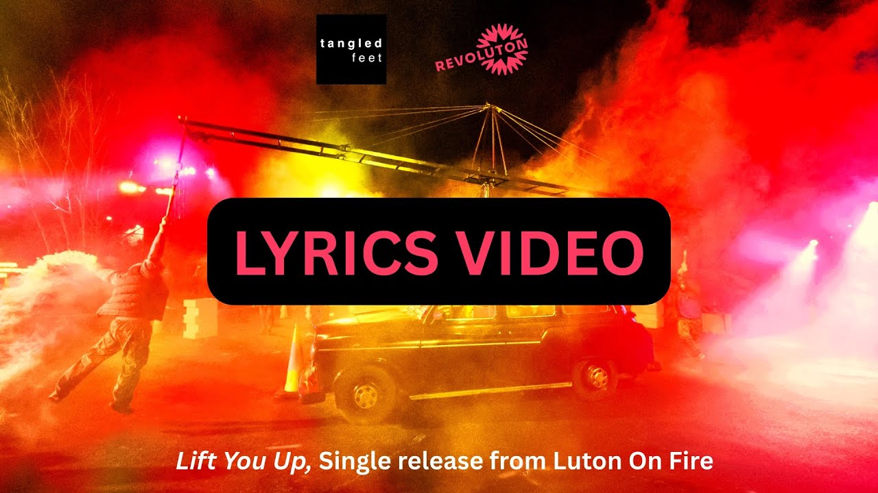Lyrics Video: Lift You Up, single release from Luton On Fire (Rave New World Album Soundtrack)
