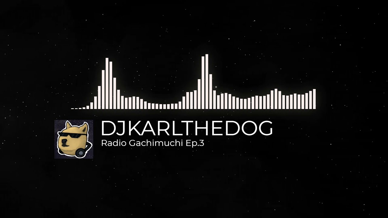 DJKARLTHEDOG — Radio Gachimuchi Ep.3