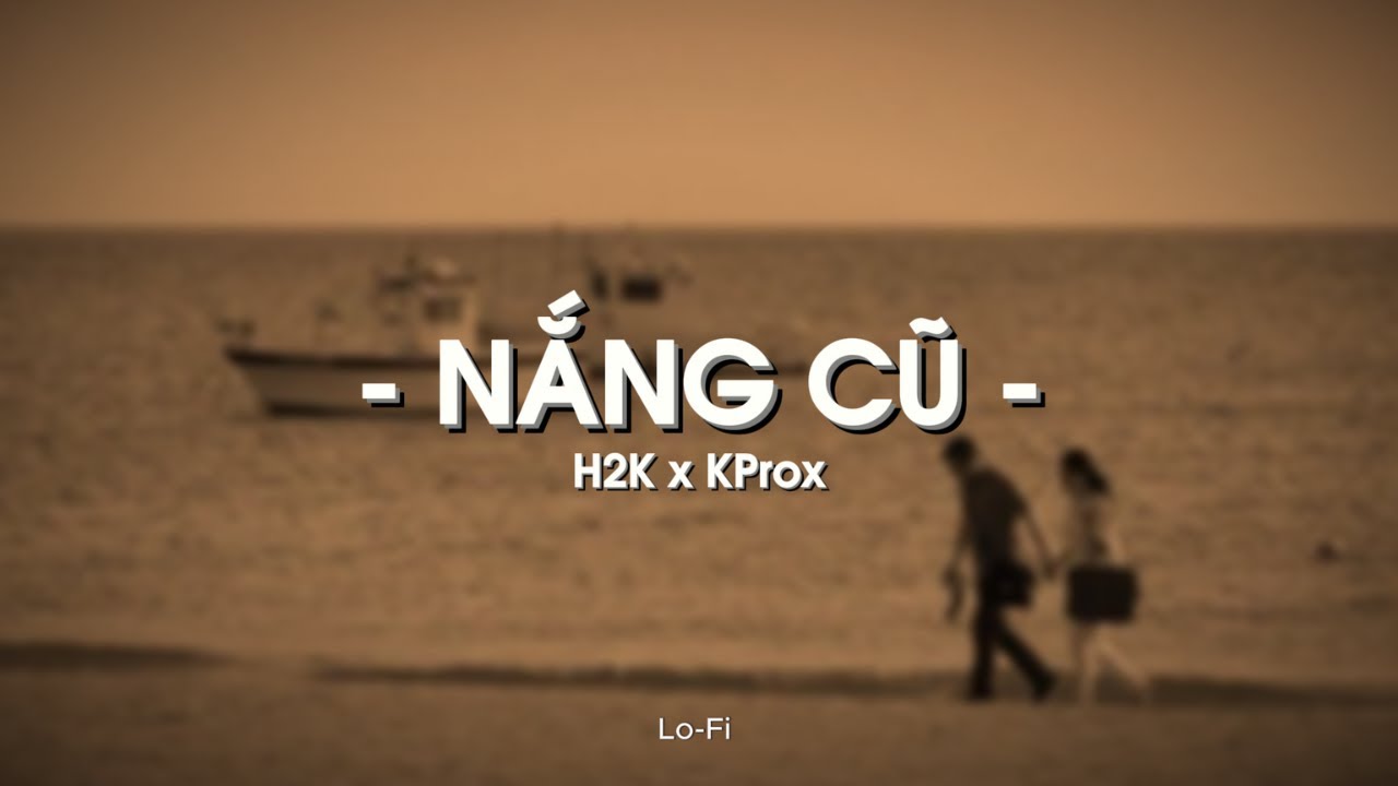 Nắng Cũ - H2K x KProx「Lo - Fi Ver.」 / Audio Lyrics Video