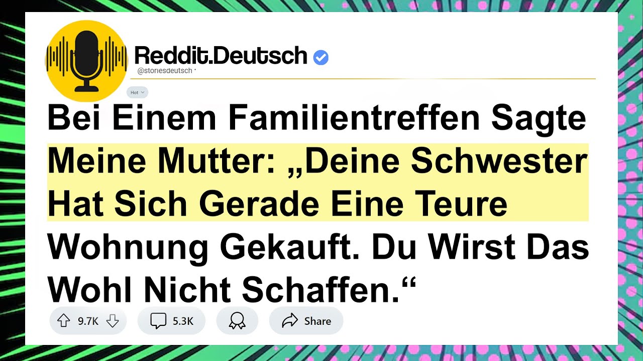 Bei Einem Familientreffen Sagte Meine Mutter: &bdquo;Deine Schwester Hat Sich Gerade Eine Teure Wohnung ..