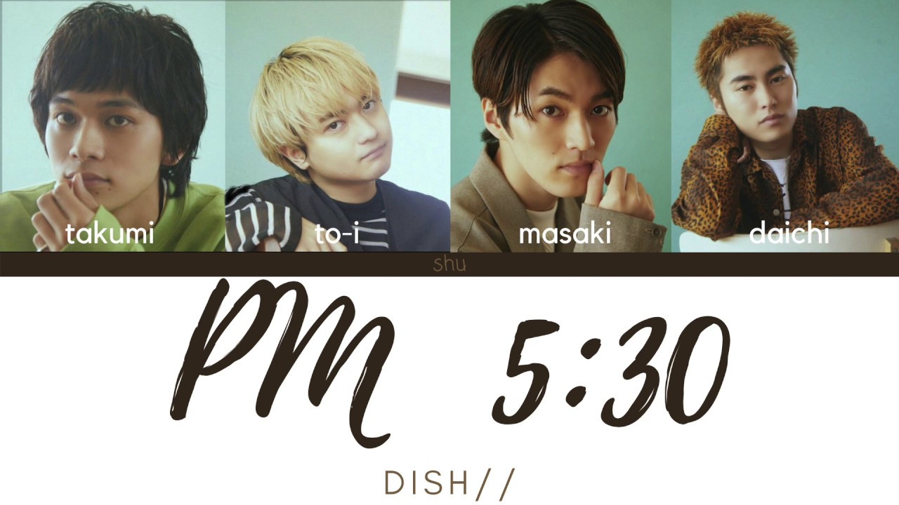 DISH// - PM 5:30 (Kan/Rom/Eng Lyrics 歌詞)