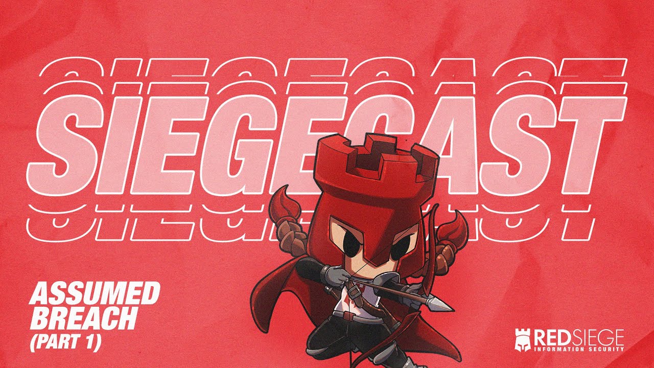 SIEGECAST: Assumed Breach Part I