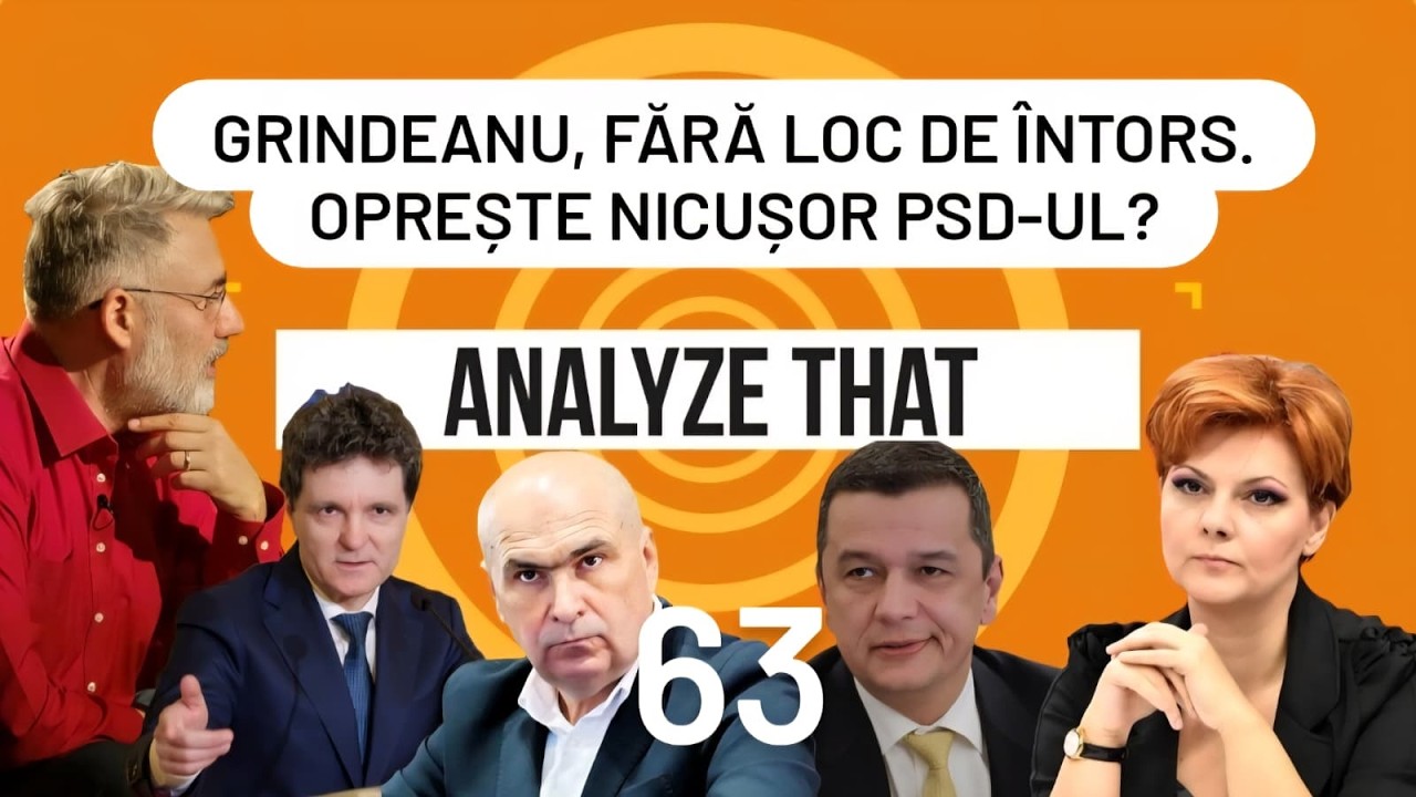 Analyze That 63. De ce nu se poate &icirc;ntoarce Grindeanu. Nicușor a numit procurorii.