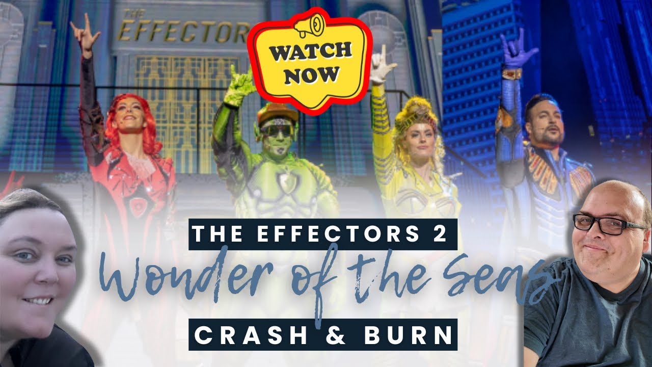 The Effectors 2; Crash and Burn on Wonder of the Seas #cruise