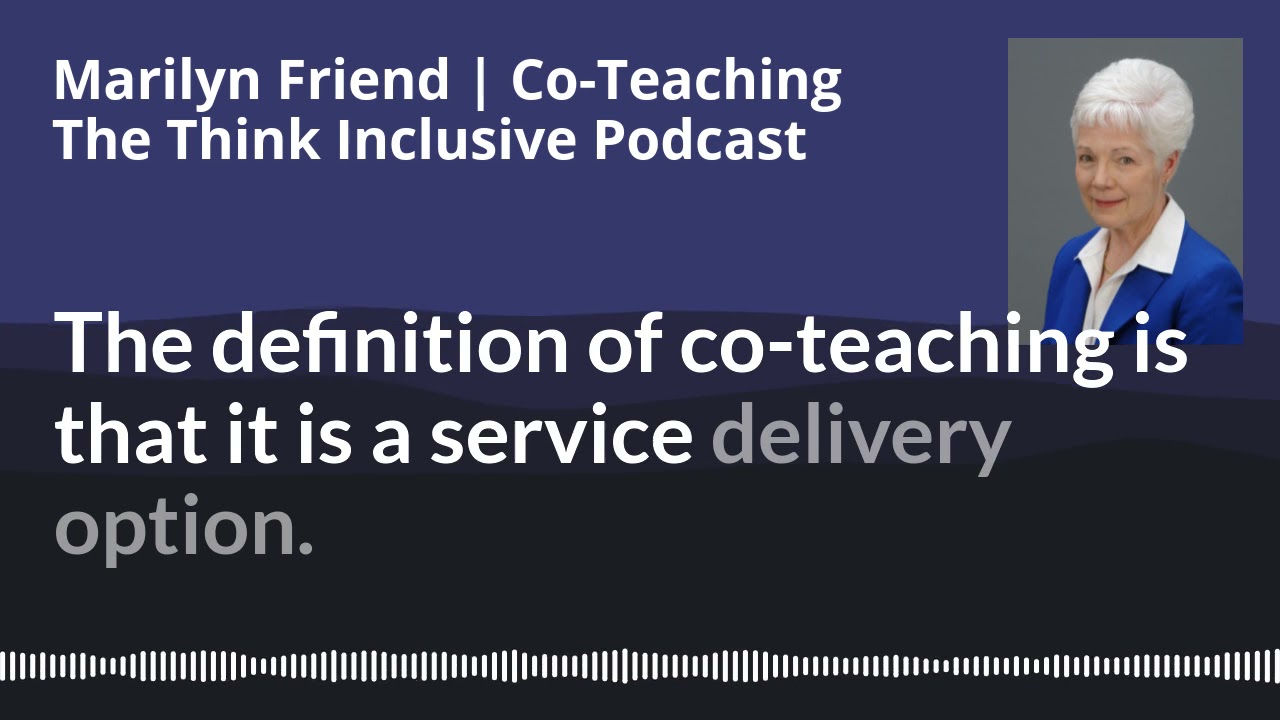 What is co-teaching? | Marilyn Friend on the Think Inclusive Podcast