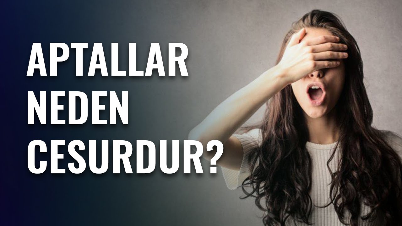 Aptallar Neden Cesurdur?