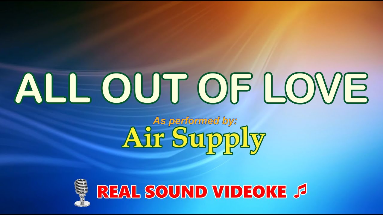 Air Supply - All Out of Love [Real Sound Videoke]