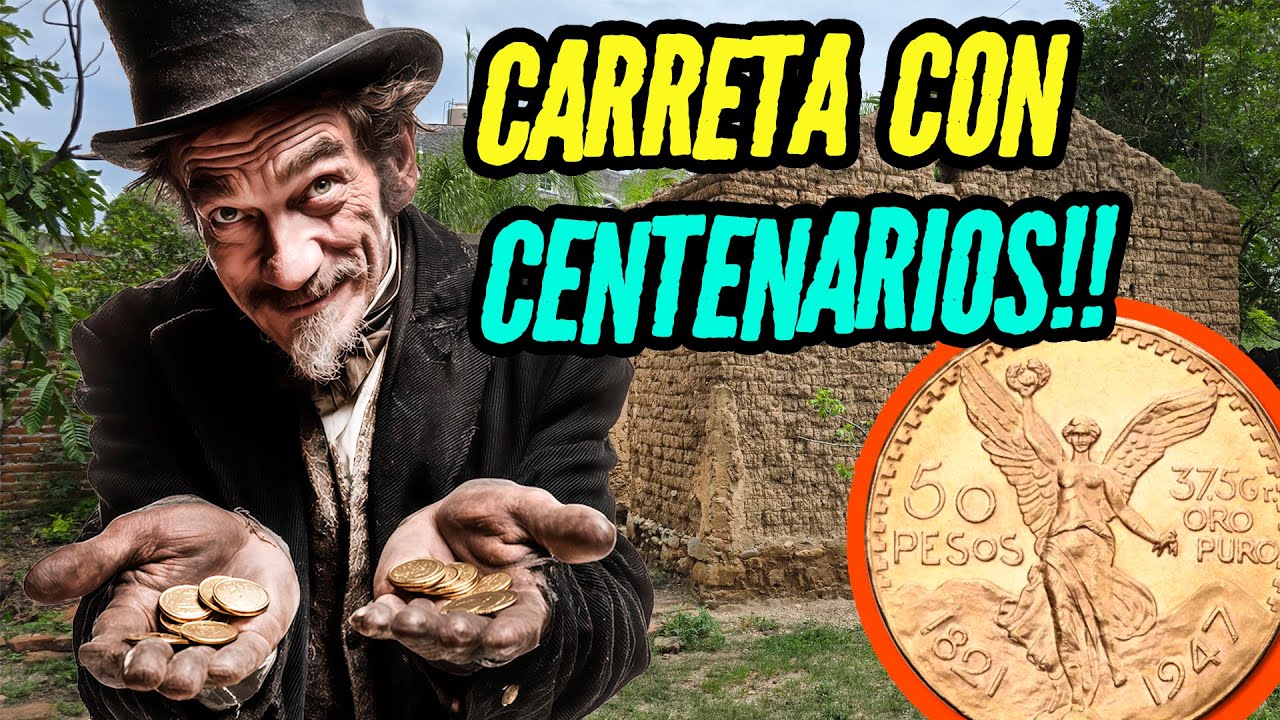 NO ES MENTIRA!! LA CARRETA DE CENTENARIOS DE ORO EXISTE… El Tesoro De Martiniano Buenrostro