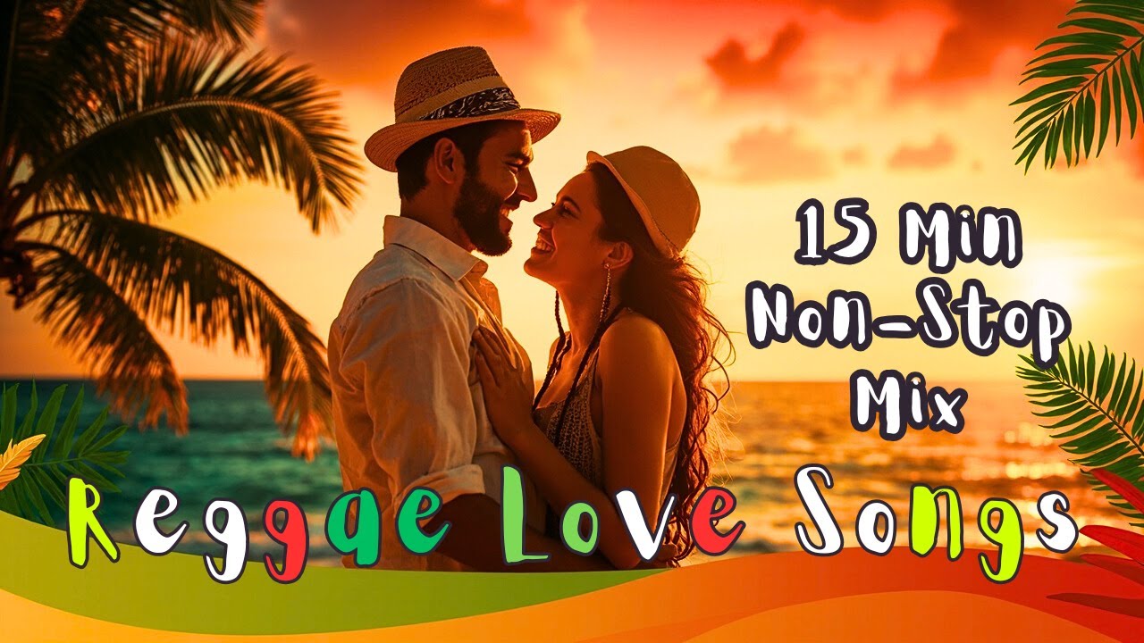 Reggae Lovers Ballad Mix: My Heart Will Go On, Hello, Waiting for a Girl Like You