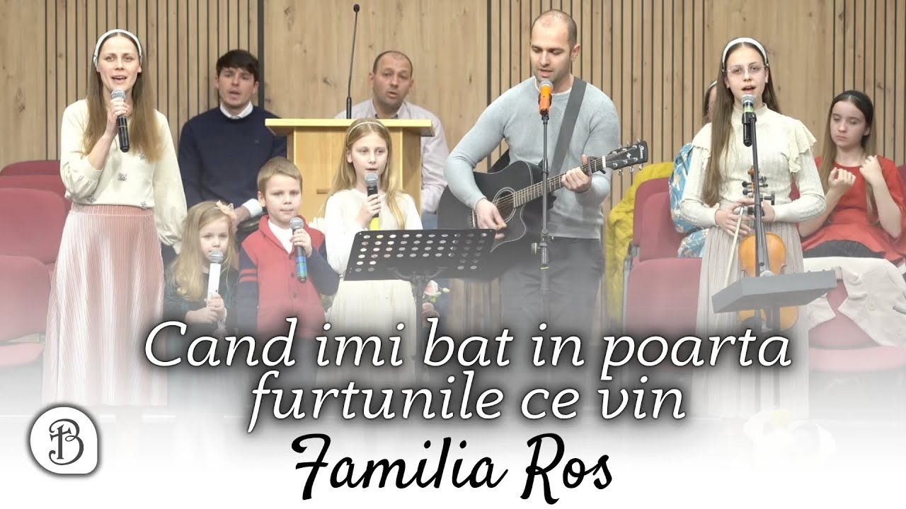 Familia Ros | Cand imi bat in poarta furtunile ce vin | Betel Reus |
