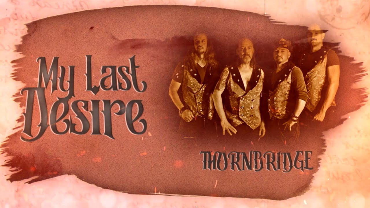 THORNBRIDGE - My Last Desire (Lyric Video)