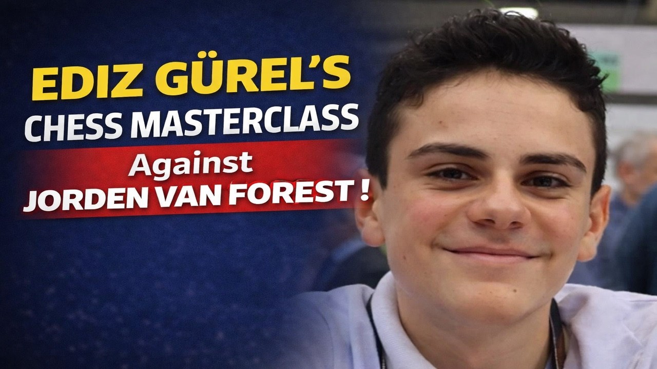 Ediz Gürel's Chess Masterclass Against JORDEN VAN FOREEST !