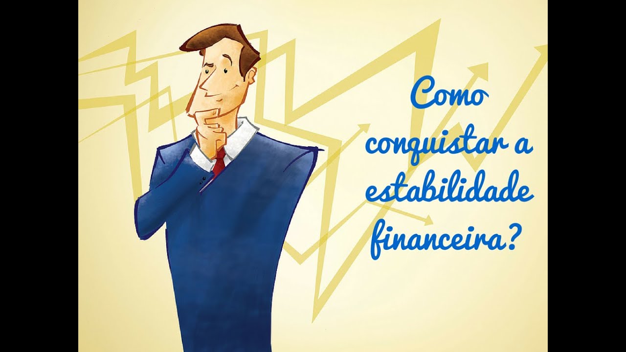 Como conquistar a estabilidade financeira