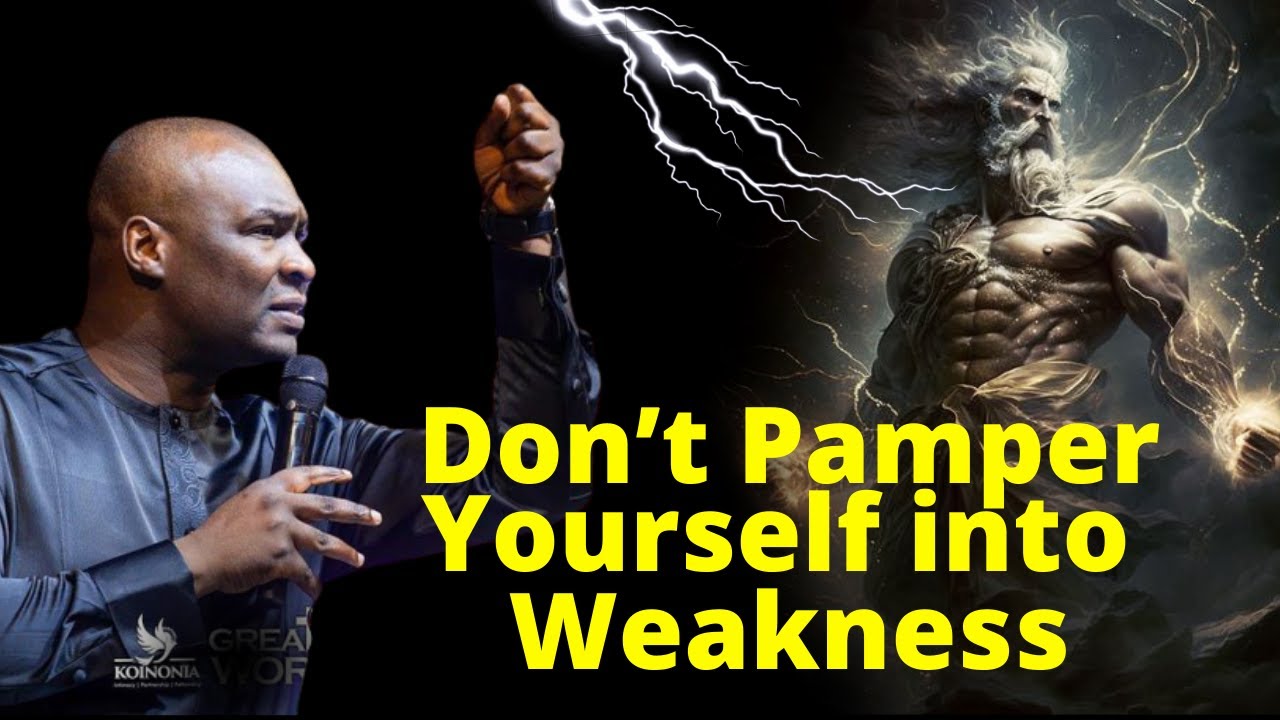 Stop Pampering yourself into Weakness | APOSTLE JOSHUA SELMAN
