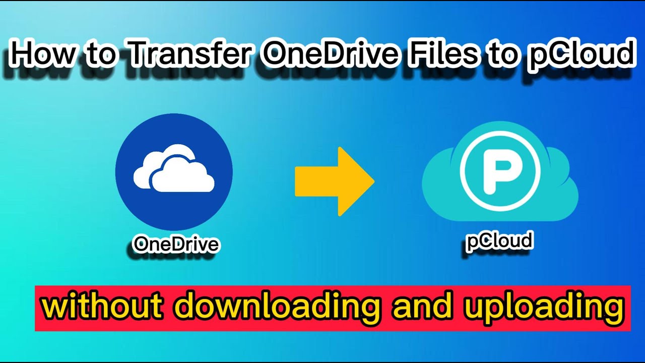 How to Transfer OneDrive Files to pCloud