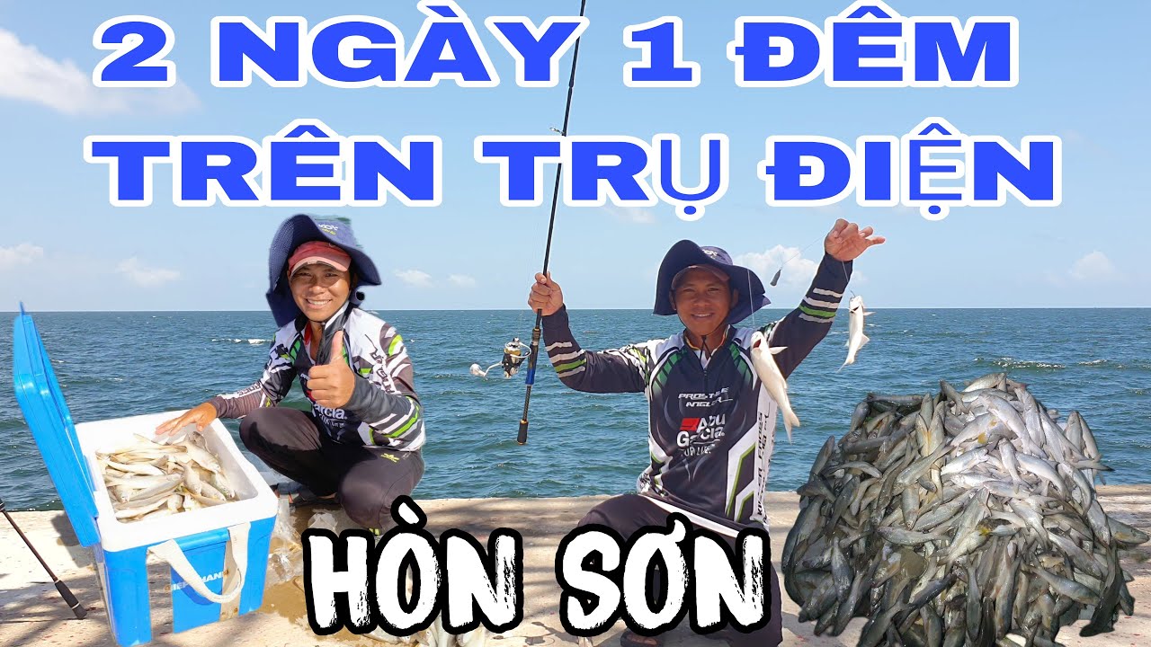 CÂU CÁ TRỤ ĐIỆN HÒN SƠN MÙA MƯA 2 NGÀY 1 ĐÊM. @Lekhaifising