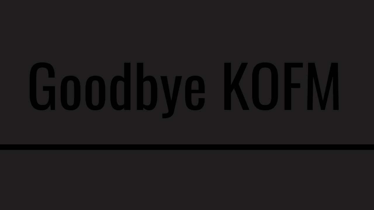 Goodbye KOFM