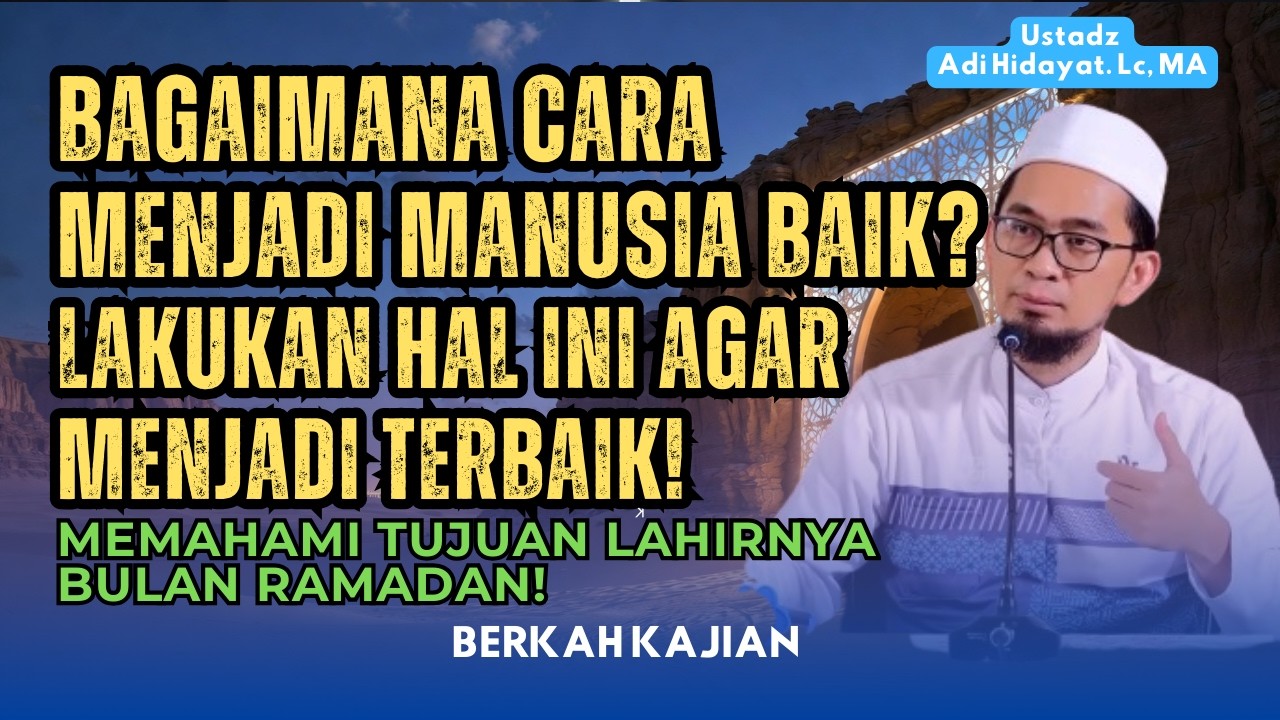 TUJUAN ASLI RAMADHAN‼️Bukan Cuma Menahan Lapar, Tapi Menjadi Manusia Baik - Ustadz Adi Hidayat #uah
