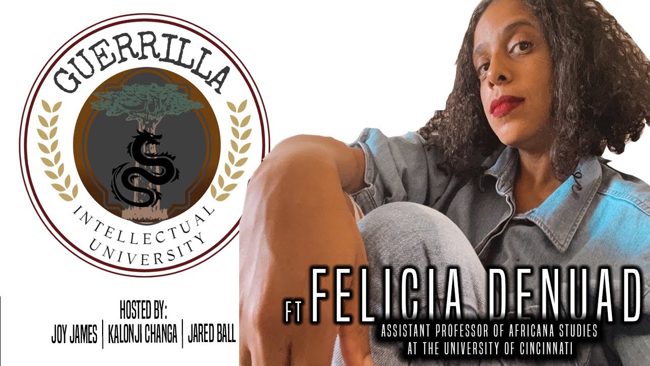 Guerrilla Intellectual University (GIU 6) Dr. Felicia Denaud