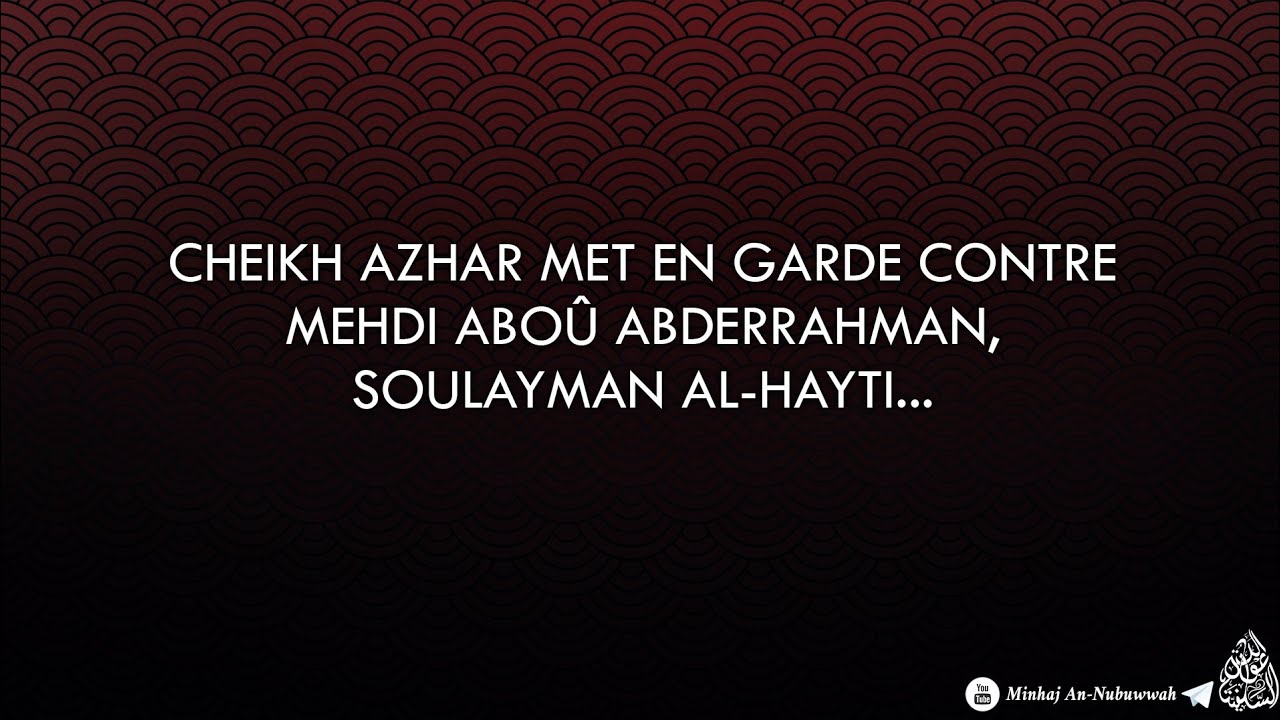 Cheikh Azhar met en garde contre Mehdi Aboû Abderrahman, Soulayman Al-Hayti...