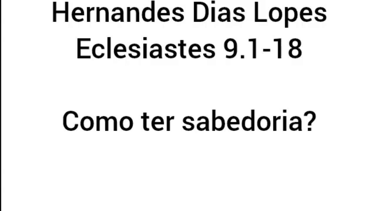 Estudo expositivo | Eclesiastes 9.1-18 | Hernandes Dias Lopes