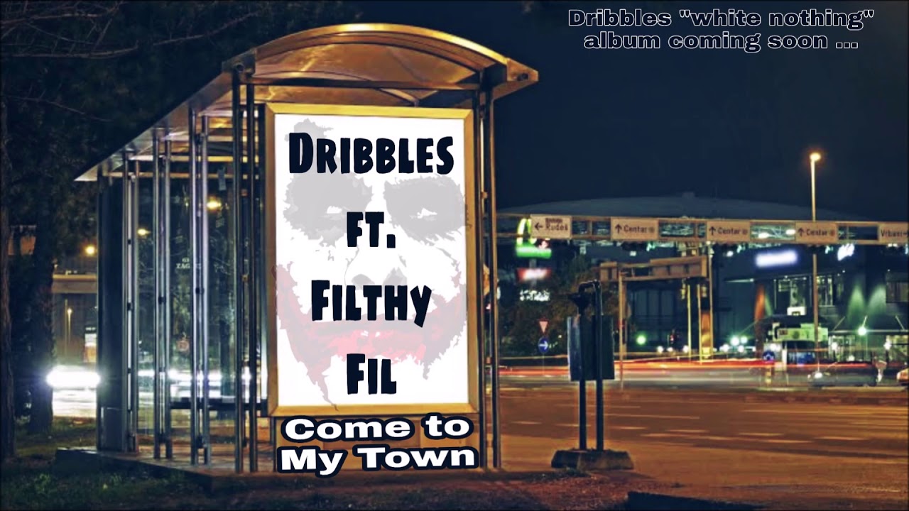 Dribbles - Come To My Town ft Filthy Fil