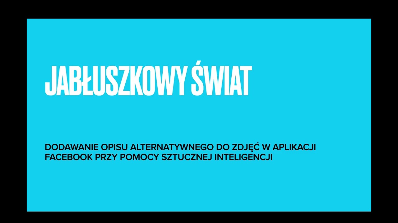 DODAWANIE OPISU ALTERNATYWNEGO DO ZDJĘĆ NA FACEBOOKU PRZY POMOCY SZTUCZNEJ INTELIGENCJI