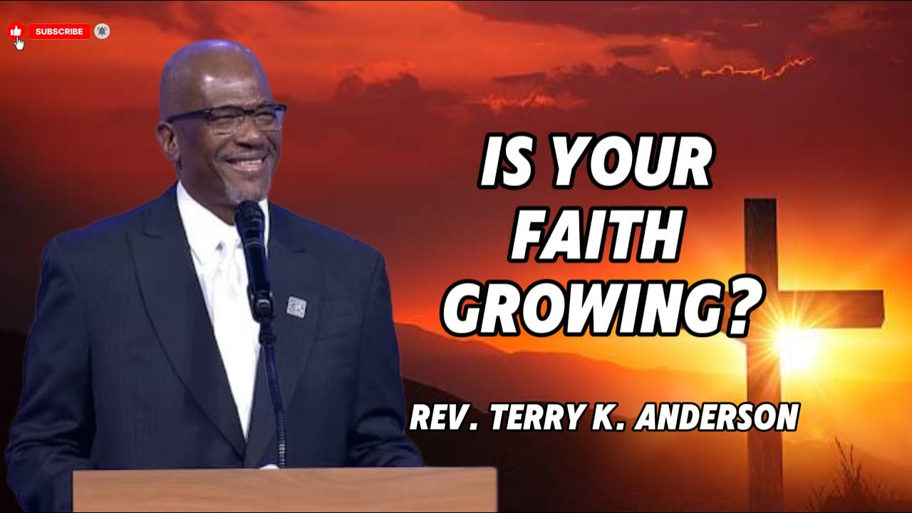 Rev  Terry K  Anderson Full Sermons | Is Your Faith Growing? Signs of Strength in Challenging Times