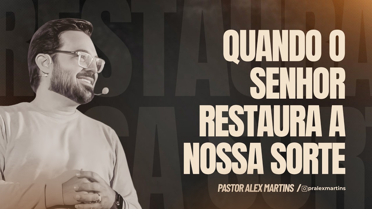 Quando o Senhor restaura  a nossa sorte! | Pr.Alex Martins 08/03/26 | VIDEIRA CURITIBA