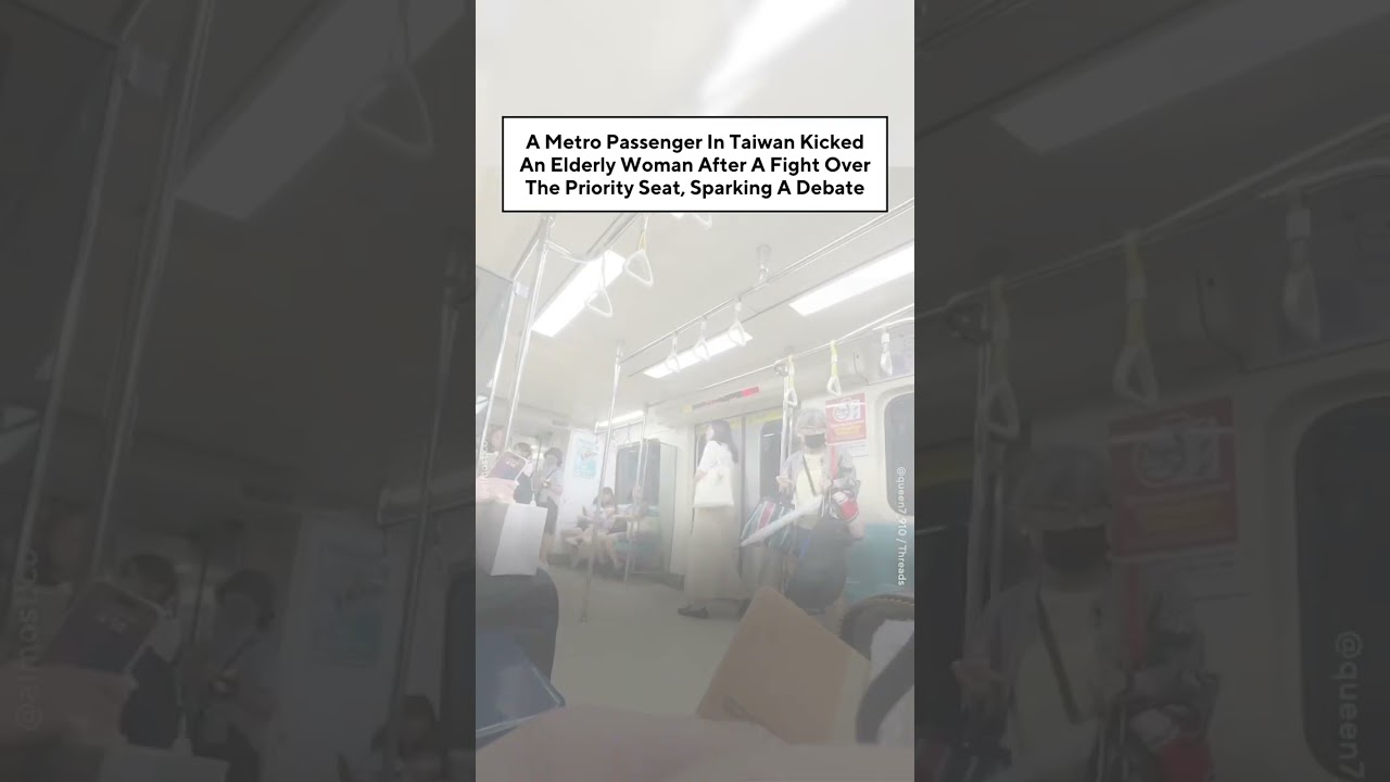 A Metro Passenger In Taiwan Kicks Elderly Woman After A Fight Over Priority Seat, Sparking Debate