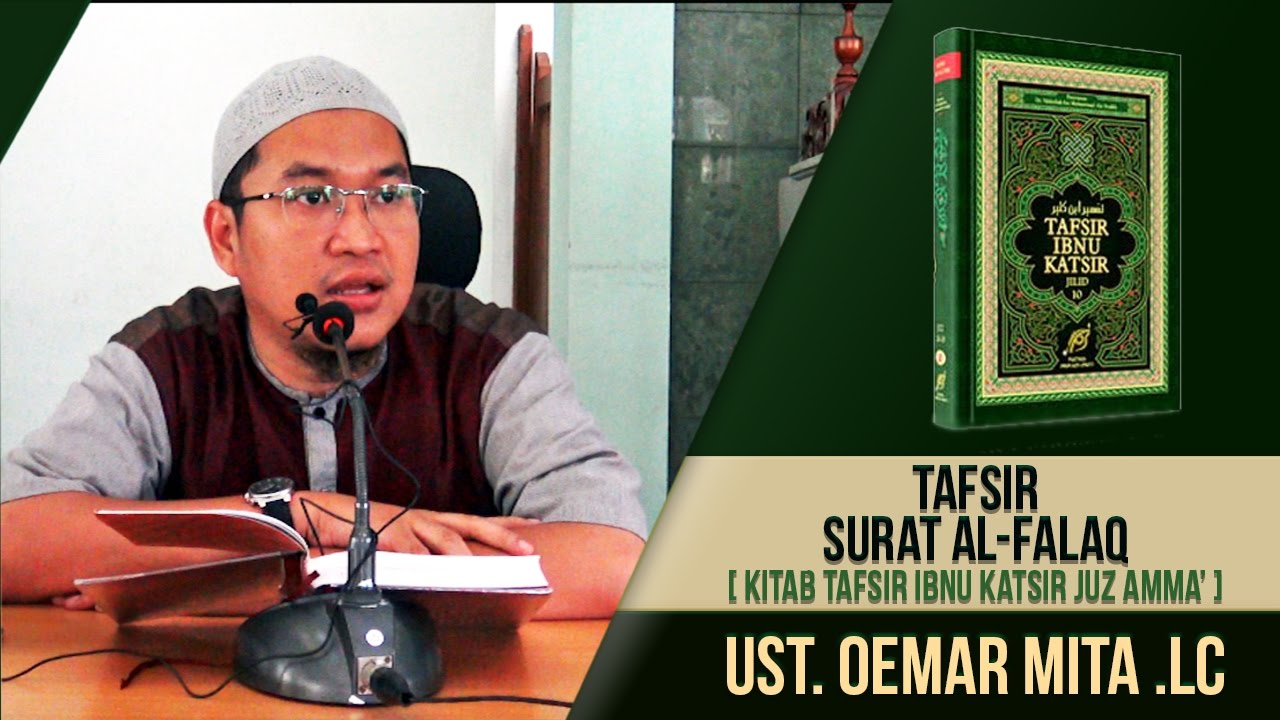 Tafsir Surat Al-Falaq ( Kitab Tafsir Ibnu Katsir Juz Amma' ) ᴴᴰ | Ust. Oemar Mita. Lc