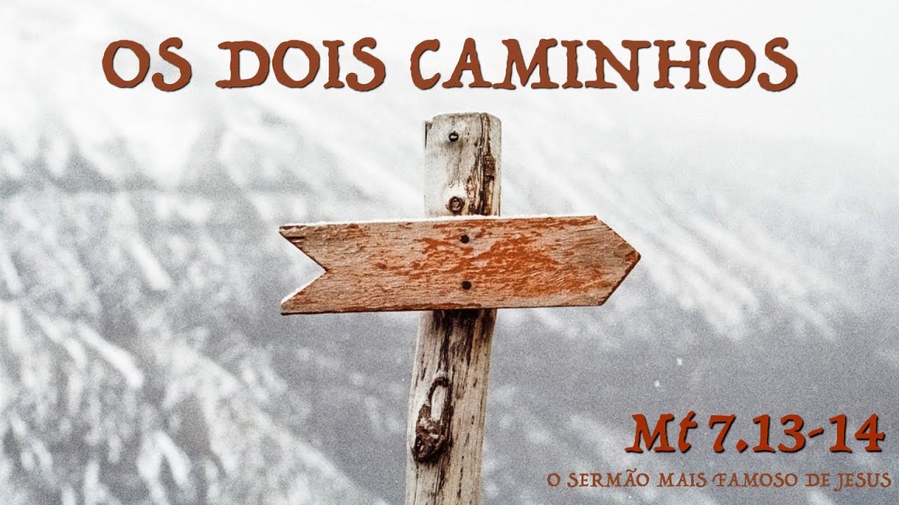 Os dois caminhos - Mateus  7:13-14 | Pr. Wilson Porte Jr.