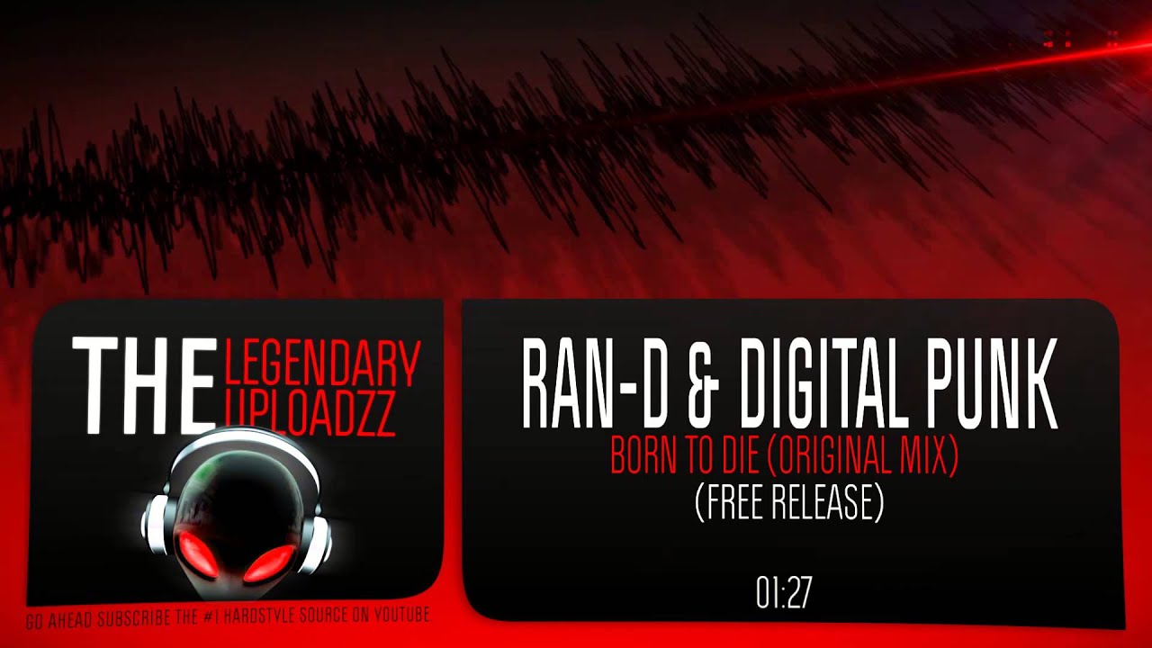 Ran-D & Digital Punk - Born To Die (Original Mix) [FULL HQ + HD FREE RELEASE]
