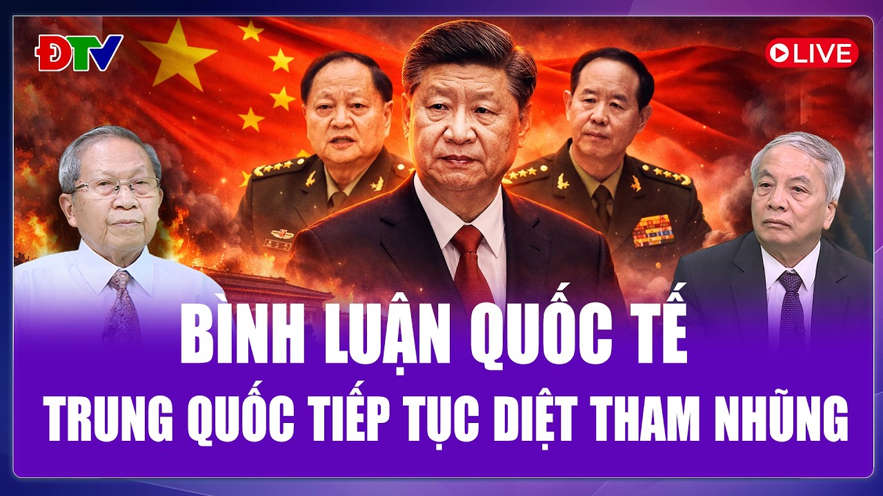 🔴[Trực tiếp] Bình luận Quốc tế 1/2 - Trung Quốc tiếp tục diệt tham nhũng, Đại án chấn động Bắc Kinh
