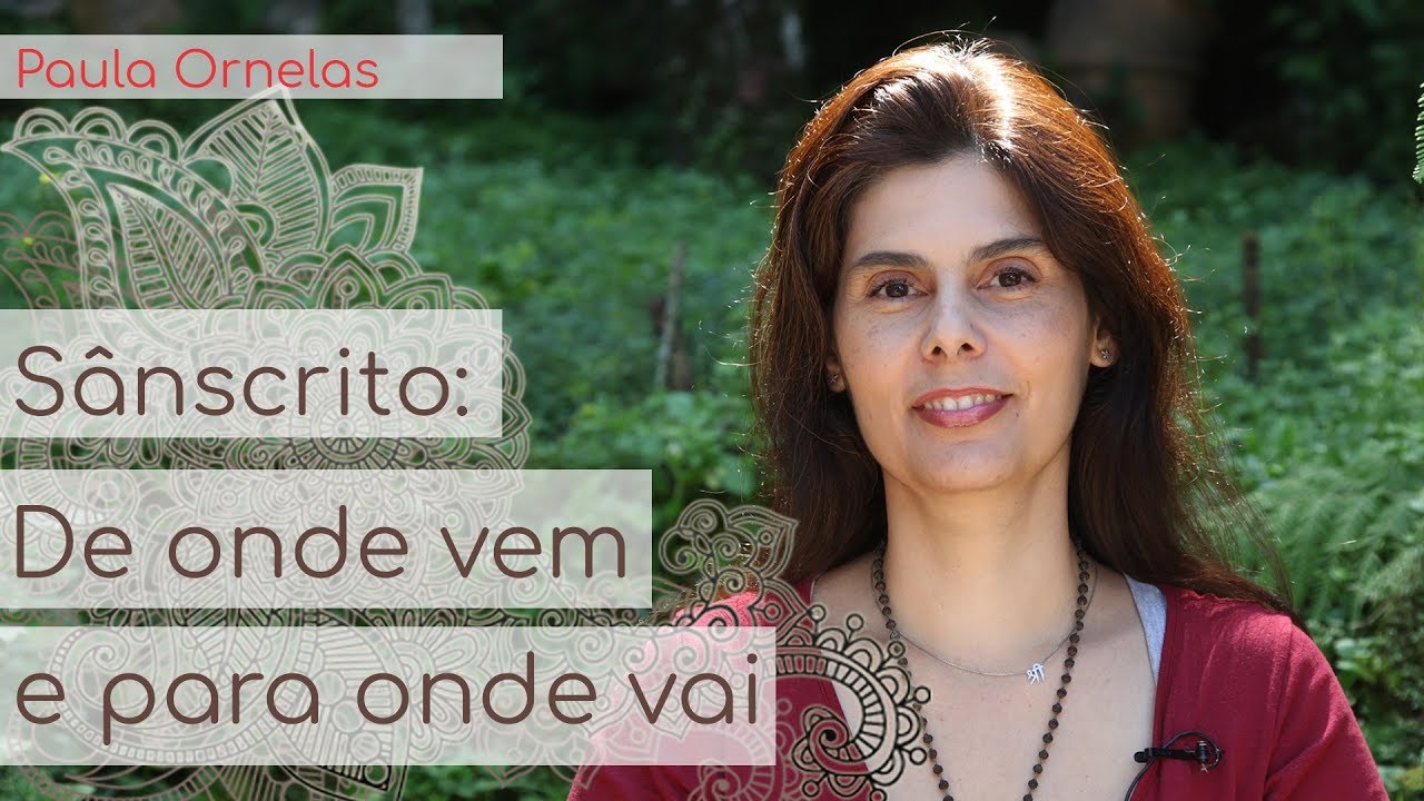 Sânscrito: de onde vem, para onde vai - Paula Ornelas