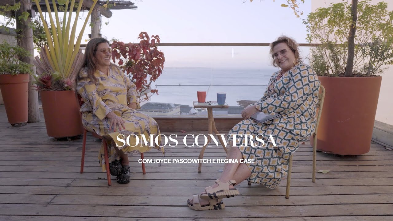 Somos Conversa com Joyce Pascowitch e Regina Casé