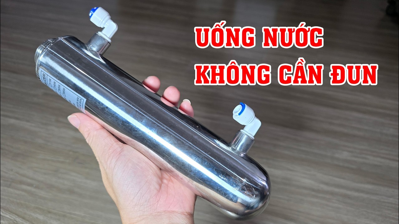 Uống nước không cần đun khi bạn có cái này. Lắp đèn UV máy lọc nước đúng mà nhiều người chưa biết