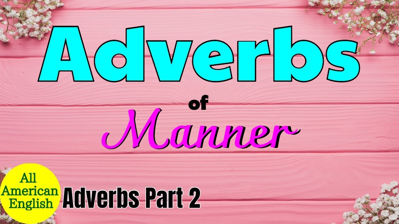 ADVERBS | Part 2 | Adverbs of MANNER | Essential English Grammar | All American English