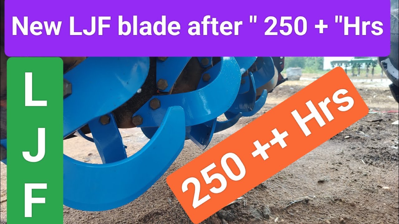 After 250 ++ Hrs New LJF blade performance || No 1 Rotavator blade
