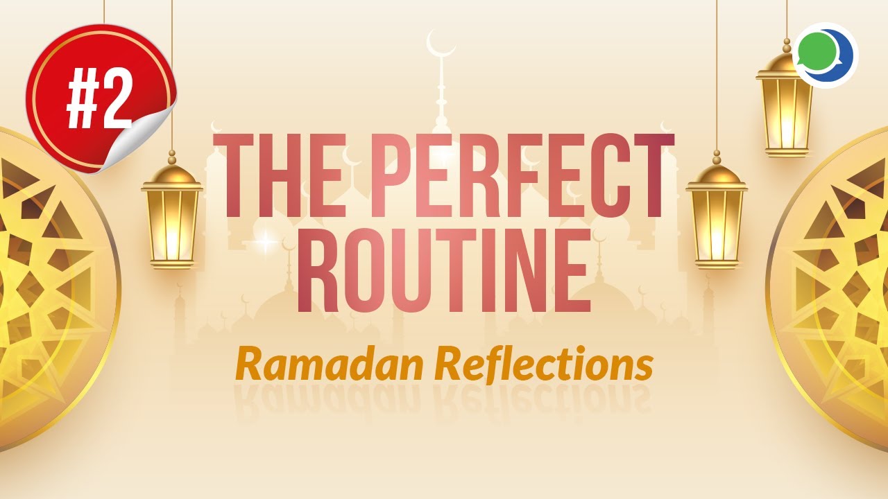 The Perfect Routine in Ramadan || Ramadan Reflections || Voice of Islam