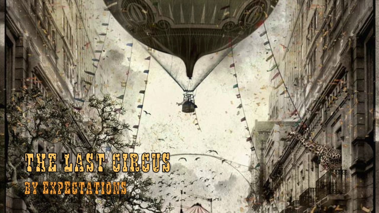 The Last Circus - EXPECTATIONS (Dark Carnival/Waltz Music)