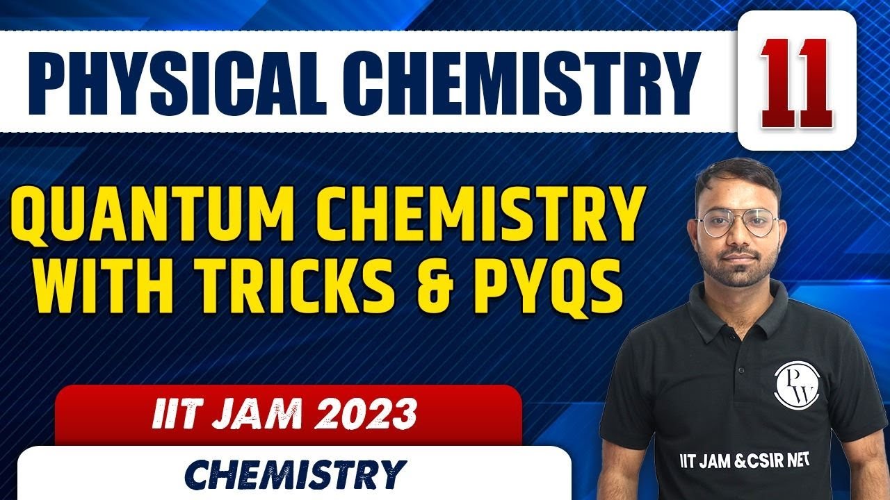 Quantum Chemistry with Tricks & PYQs | Physical Chemistry 11 | Chemistry | IIT JAM 2023