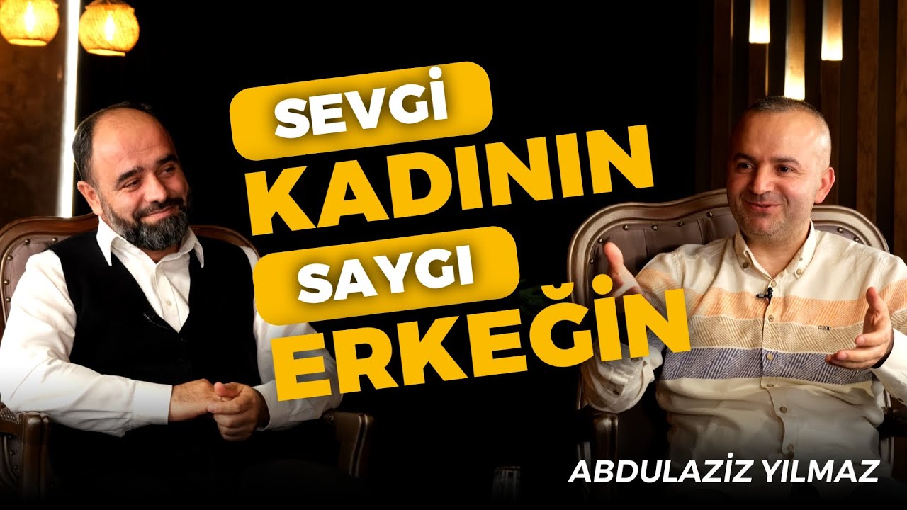 SEVGİ KADININ SAYGI ERKEĞİN l Ahmet Bulut ile Gönül Dostları ABDULAZİZ YILMAZ (15.BÖLÜM)